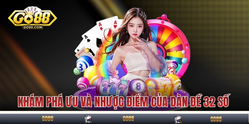 Khám phá ưu và nhược điểm của dàn đề 32 số