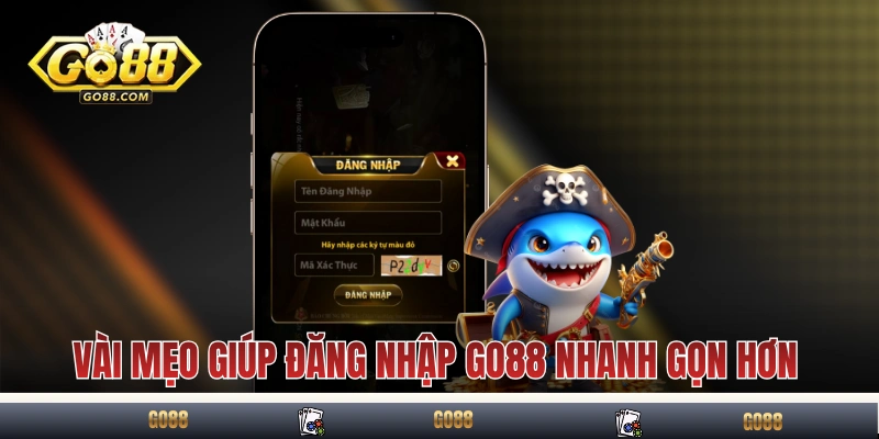 Vài mẹo giúp đăng nhập GO88 nhanh gọn hơn