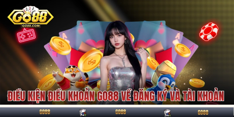 Điều Kiện Điều Khoản Go88 1 Điều kiện điều khoản GO88 về đăng ký và tài khoản