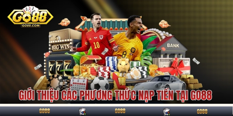 Giới thiệu các phương thức nạp tiền tại nhà cái GO88 
