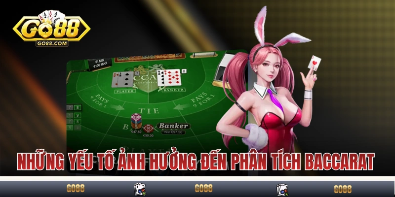 Những yếu tố ảnh hưởng đến phân tích Baccarat 